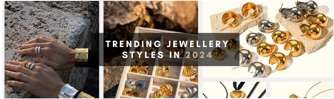 Trending Jewellery Styles in 2024: What's Hot and Affordable